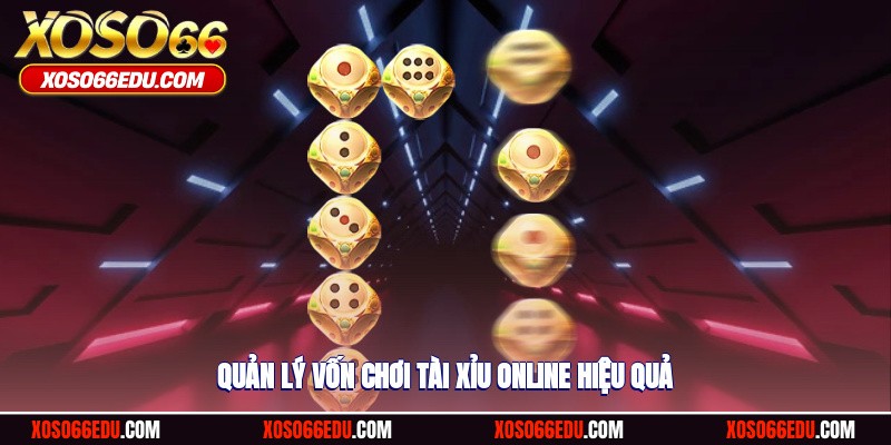 Quản lý vốn tham gia cá cược tài xỉu online hiệu quả