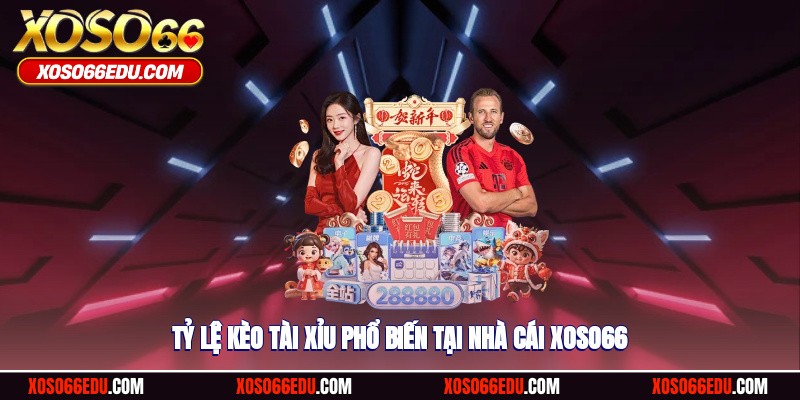 Tỷ lệ kèo tài xỉu phổ biến tại nhà cái XOSO66